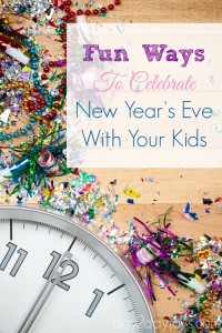 Fun Ways To Celebrate New Year&#039;s Eve With Your Kids - Day2Day Joys