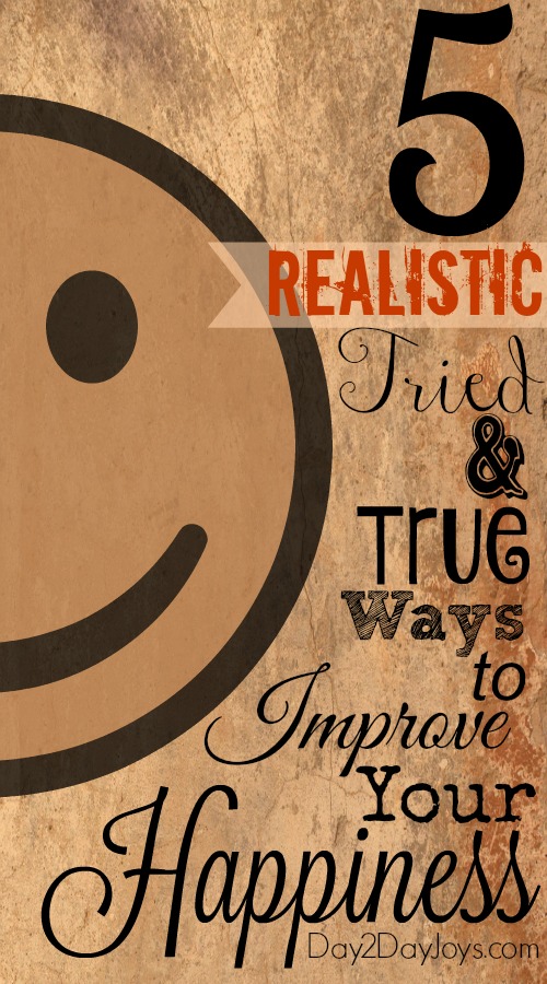 5 Realistic Tried & True Ways to Improve Your Happiness